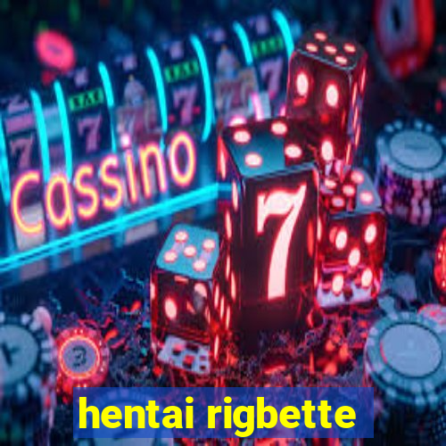 hentai rigbette